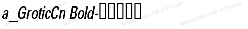 a_GroticCn Bold字体转换